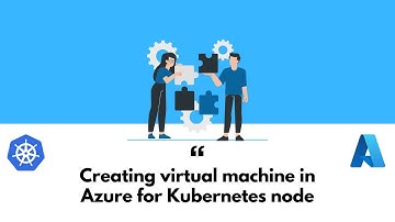 How to create Kubernetes node using Azure Virtual Machine | How to create Azure virtual machine