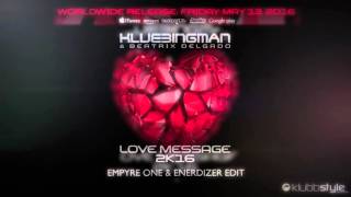 Klubbingman & Beatrix Delgado - Love Message 2k16 (Empyre One & Enerdizer Remix Edit)