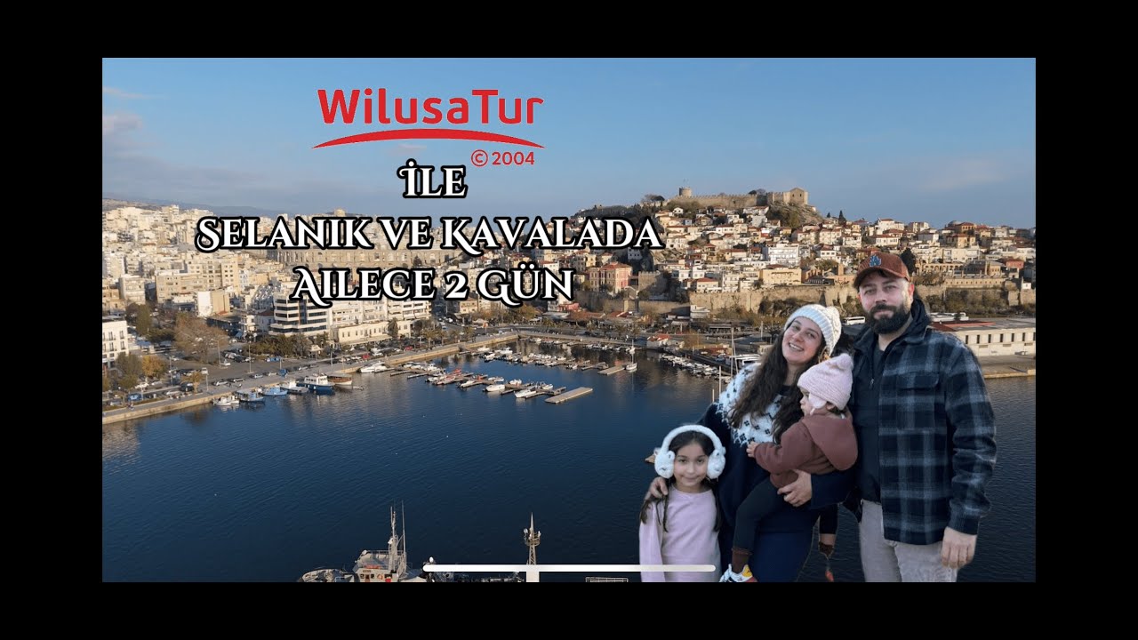 AİLECE SELANİK VE KAVALA TURUMUZ