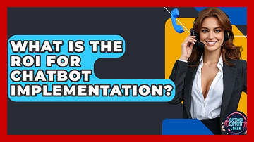 What Is The ROI For Chatbot Implementation? - Customer Support Coach