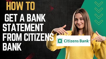 How to get a bank statement from Citizens bank I DOUBLE Z