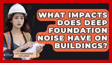 What Impacts Does Deep Foundation Noise Have On Buildings? - Civil Engineering Explained