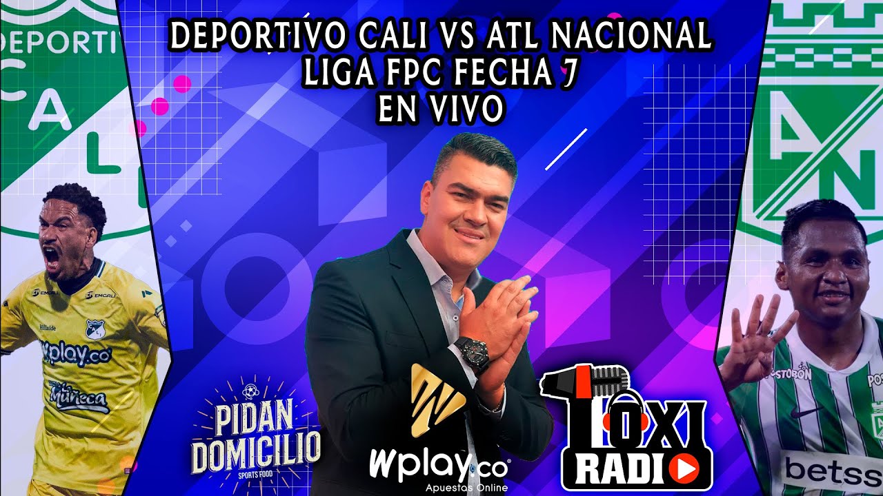 DEPORTIVO CALI VS ATL NACIONAL EN VIVO DESDE PD POR TOXI STREAM RADIO ...