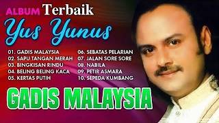 Yus Yunus full album - Gadis Malaysia - Sapu tangan Merah - Bingkisan Rindu - Beling Beling Kaca