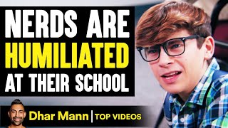 These NERDS Are HUMILIATED At School, What Happens Is Shocking | Dhar Mann