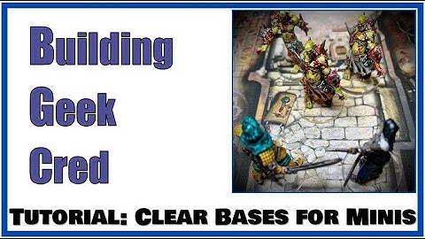 Tutorial || Clear Bases || Building Geek Cred || Hobby Gaming || John DeCocq
