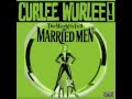 CURLEE WURLEE! Married Men (2011 & 2012)