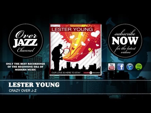 LESTER YOUNG - Crazy Over J-Z