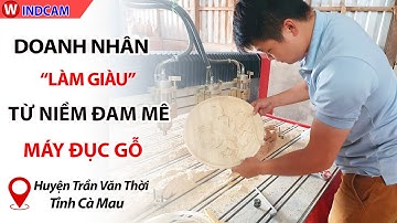Doanh Nhân Tại Cà Mau "Làm Giàu" Từ Niềm Đam Mê Công Nghệ Máy Đục Gỗ