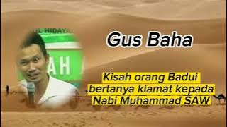 Gus Baha | Kisah orang Badui bertanya soal kiamat |
