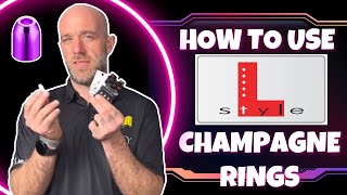 HOW TO USE L-STYLE CHAMPAGNE RINGS