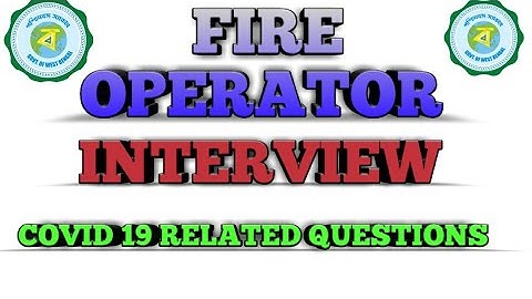 PSC fire operator Interview/COVID 19 RELATED QUESTIONS