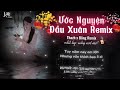 Ước Nguyện Đầu Xuân - Thazh x Đông Remix “Một Rừng Hoa Mai Nở..” Nhạc Tết Xuân Hot TikTok Remix 2026