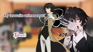 My favourite animes react ||dazai|| ⚠️soukoku⚠️ TW ⚠️ 2/7