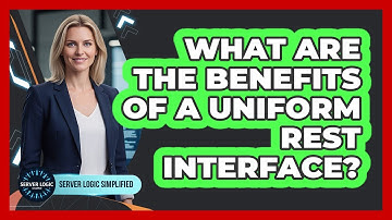 What Are The Benefits Of A Uniform REST Interface?