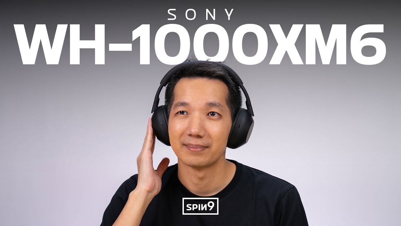 [SPIN9] รีวิวหูฟัง Sony WH-1000XM6 — มาทีไร ไม่เคยทำให้ผิดหวัง