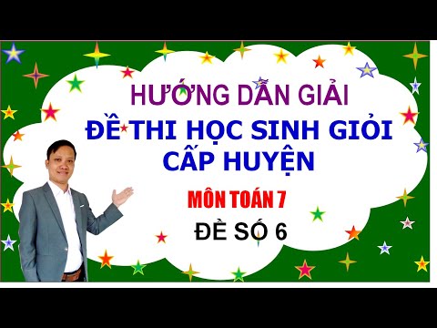 7p21 06 Toán 7 NC Đề Thi Học Sinh Giỏi Toán 7 Đề số 6 Học toán 7 thầy Cảnh Đức