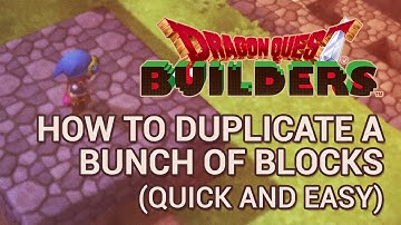 How to Duplicate Blocks - Dragon Quest Builders Tutorials