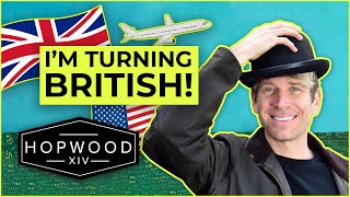 I’M TURNING BRITISH!!!