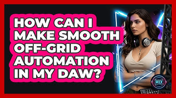 How Can I Make Smooth Off-grid Automation In My DAW? - Electronic Mix Masters