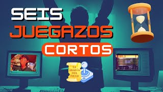 SEIS JUEGAZOS CORTOS que tienes que jugar