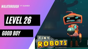 Tiny Robots Recharged Level 26 (Good Boy) Gameplay Walkthrough (iOS)