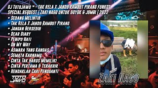 DJ TotoJawo ™ - TAK RELA X JANDO RAMBUT PIRANG FUNKOT REQ [ Zaki Nago Untuk Doyok & Jombi ] 2022