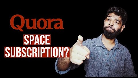 What Are Quora Space Subscription | Questions Answered