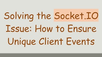 Solving the Socket.IO Issue: How to Ensure Unique Client Events