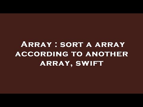 Array : sort a array according to another array, swift