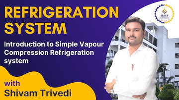 Introduction to Simple Vapour Compression Refrigeration system || Axis College