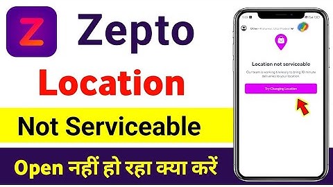 zepto app location is not serviceable | zepto location problem
