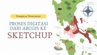 #Part 3 | Tutorial Proses Digitasi dari Arcgis ke Sketchup