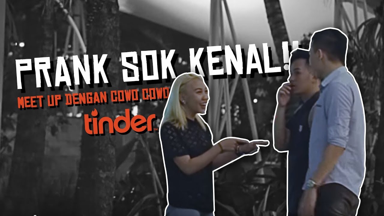 Meet Up Dengan Cowo Cowo Dari TInder  - PRANK SOK KENAL!!