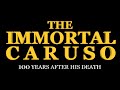 The Immortal Caruso: 100 Years After His Death