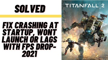 How to Fix Titanfall 2 Crashing at Startup, Won