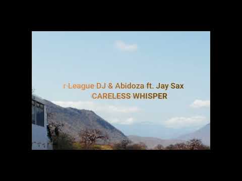 Major League DJ Abidoza Ft Jay Sax Careless Whisper