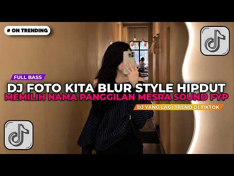 MEMILIH NAMA PANGGILAN MESRA KAMU BLUEBERRY DAN AKU PASTRY | DJ FOTO KITA BLUR STYLE HIPDUT JJ 2026