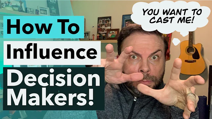 Actors: How To Influence Decision Makers!