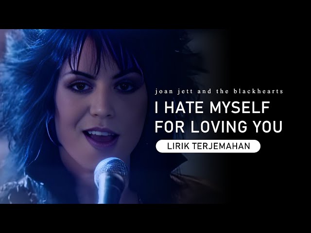 Joan Jett - I Hate Myself for Loving You (Lyrics) | Lirik Terjemahan class=