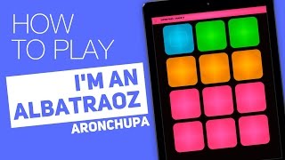 How to play: I'M AN ALBATRAOZ (AronChupa) - SUPER PADS - Shake It Kit