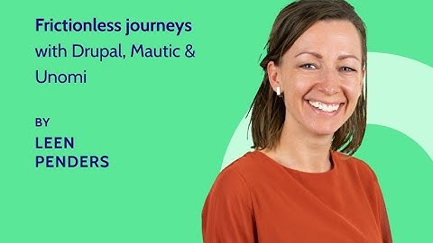 Building frictionless customer journeys with Drupal, Mautic and Unomi