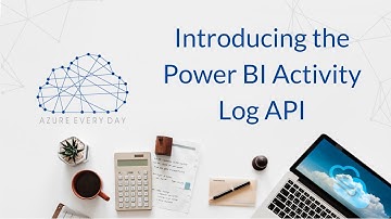 Introducing the Power BI Activity Log API