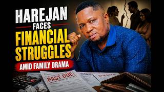 Harejan Faces Financial Struggles Amid Family Drama