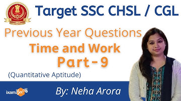 Time & Work Part-9 | SSC CGL/CHSL 2021 | By Neha Arora