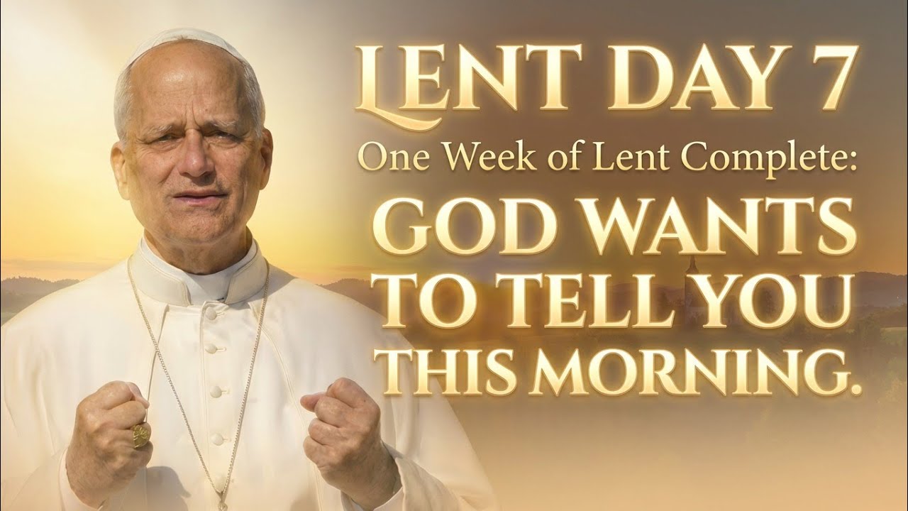 Day 7 | One Week of Lent Complete: Here's What God Wants to Tell You This Morning