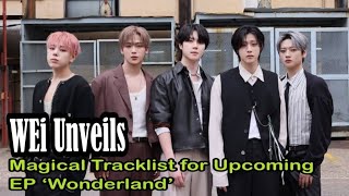 WEi Unveils Magical Tracklist for Upcoming EP ‘Wonderland’ #bts #kpopnews #kpopidol #btsnews 