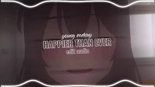 HAPPIER THAN EVER - Billie Eilish [ edit audio ]