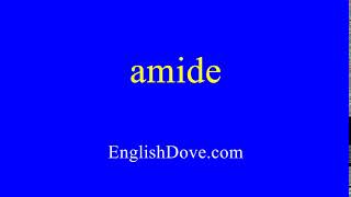 How to pronounce amide in American English.