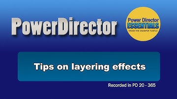 PowerDirector - Tips on layering effects